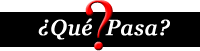 Que Pasa?